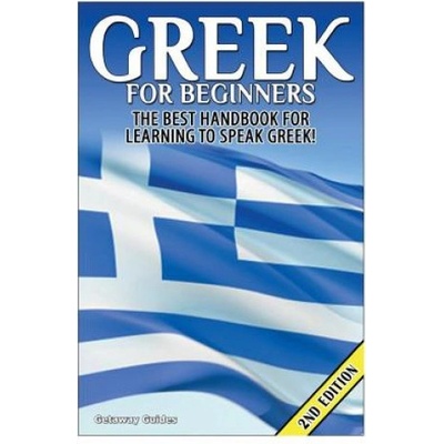 Greek for Beginners: The Best Handbook for Learning to Speak Greek! Guides GetawayPaperback