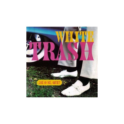 White Trash - Si O Si Que CD