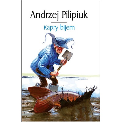 Kapry bijem - Andrzej Pilipiuk