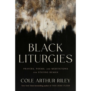 Black Liturgies | Cole Arthur Riley (ISBN: 9781399814997)