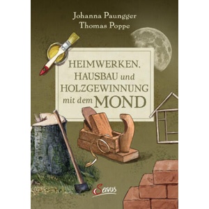Heimwerken, Hausbau und Holzgewinnung mit dem Mond | Johanna Paungger, Thomas Poppe (2025)