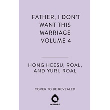 Father, I Don't Want This Marriage, Vol. 4 (Yuri,Roal)(Brožovaná)