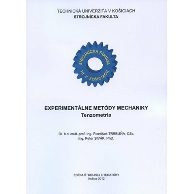 Experimentálne metódy mechaniky František Trebuňa Peter Sivák