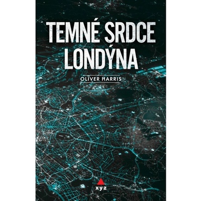 Temné srdce Londýna Oliver Harris