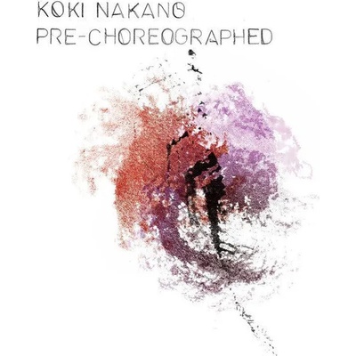 Koki Nakano - Pre-Choreographed (LP) (3700551783052)