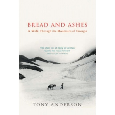 Bread and Ashes - A Walk Through the Mountains of Georgia Anderson TonyPaperback