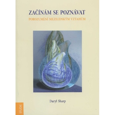 ZAČÍNÁM SE POZNÁVAT. Porozumění mezilidským vztahům - Daryl Sharp