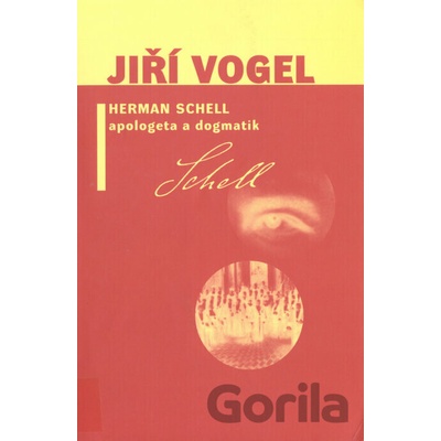 Herman Schell, apologeta a dogmatik - Jiří Vogel