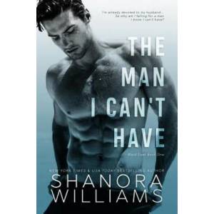 The Man I Can't Have | Shanora Williams (ISBN: 9781093605846)
