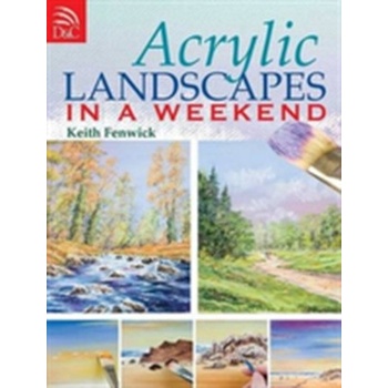 Acrylic Landscapes in a Weekend K. Fenwick