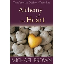 Alchemy of the Heart: Transforming Turmoil Into Peace Through Emotional Integration Brown Michael Paperback