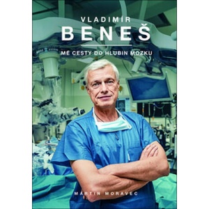 Vladimír Beneš Mé cesty do hlubin mozku | Martin Moravec (ISBN: 9788027064649)