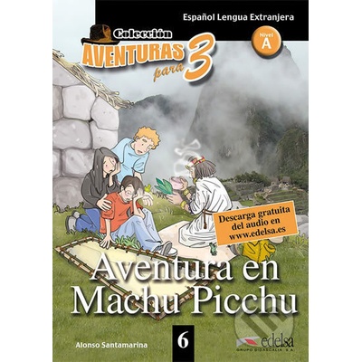 AVENTURA PARA TRES: AVENTURA EN MACCHU PICHU NIVEL A - SANTAMARINA, A.