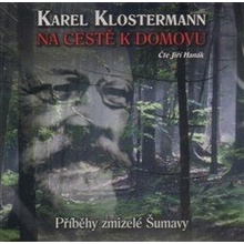 Na cestě k domovu - Příběhy zmizelé Šumavy - Karel Klosterann