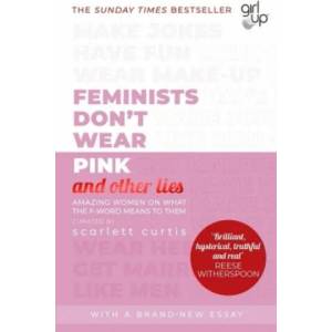 Feminists Don't Wear Pink (and other lies) | Scarlett Curtis (ISBN: 9780241418369)