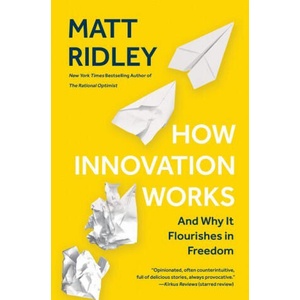 How Innovation Works: And Why It Flourishes in Freedom | Matt Ridley (ISBN: 9780062916600)