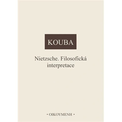 Nietzsche. Filosofická interpretace - Pavel Kouba
