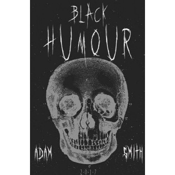 Black Humour: (300 adult jokes, dirty jokes, ironic jokes and a lot of funny ridiculous jokes) | Adam Smith