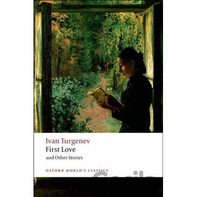 First Love and Other Stories Oxford World´s Classics