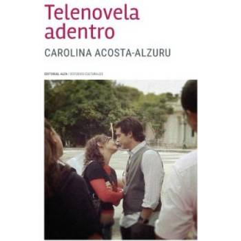 Telenovela adentro | Carolina Acosta-Alzuru