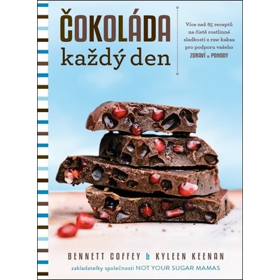Čokoláda každý den - Více než 85 receptů na čistě rostlinné sladkosti z raw kakaa pro podporu vašeho zdraví a pohody