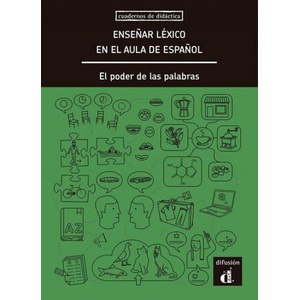 ENSEÑAR LÈXICO EN EL AULA DE ESPAÑOL: EL PODER DE LAS PALABRAS (ISBN: 9788416943883)