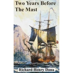 Two Years Before The Mast | RICHARD HENRY DANA (ISBN: 9781945644047)