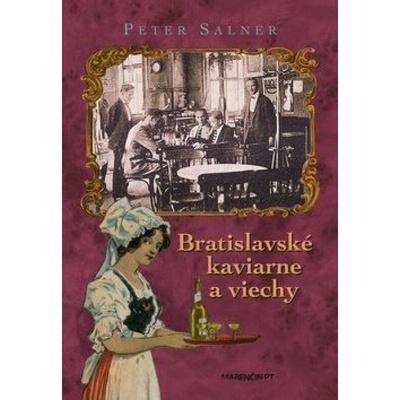 Bratislavské kaviarne a viechy - 3. vydanie Peter Salner SK