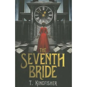 Seventh Bride | T. Kingfisher (ISBN: 9781503949751)