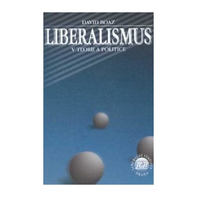 Liberalismus v teorii a politice - David Boaz