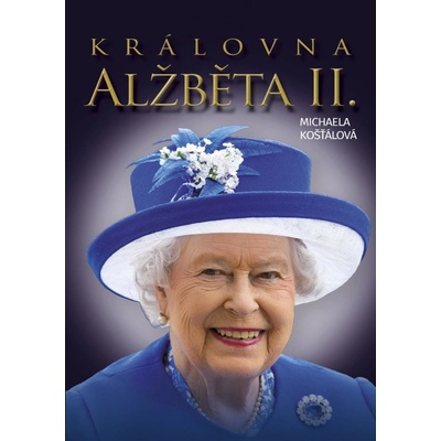 Královna Alžbeta II. - Košťálová Michaela