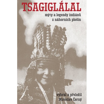 Tsagiglálal mýty a legendy indiánů z náhorních plošin