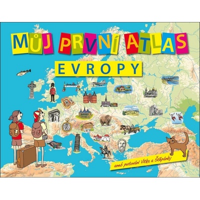 Můj první atlas Evropy aneb putování Vítka a Štěpánky - 2.vydání - Vít Štěpánek