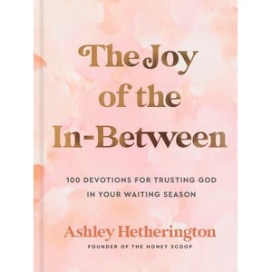 The Joy of the In-Between: 100 Devotions for Trusting God in Your Waiting Season: A Devotional (ISBN: 9780593600696)