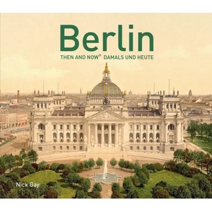 Berlin Then and Now (R) | Nick Gay (ISBN: 9781910904787)