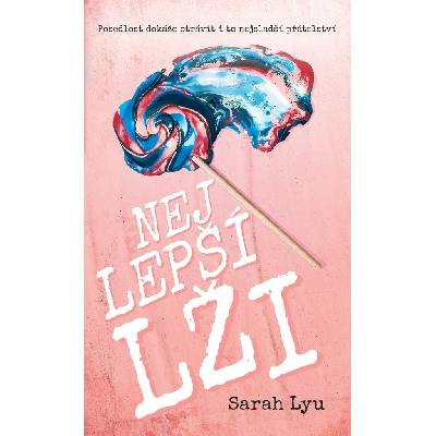 Nejlepší lži - Posedlost dokáže otrávit i to nejsladší přátelství - Lyu Sarah