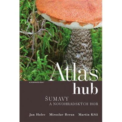 Atlas hub Šumavy a Novohradských hor - Miroslav Beran , Jan Holec , Martin Kříž