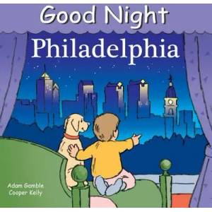 Good Night Philadelphia | Adam Gamble, Cooper Kelly (ISBN: 9780977797943)