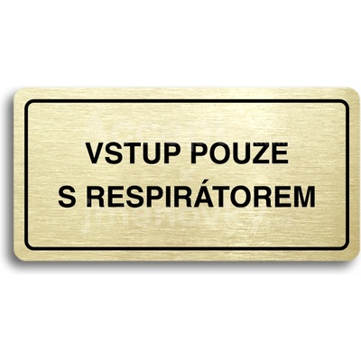 ACCEPT Piktogram VSTUP POUZE S RESPIRÁTOREM - zlatá tabulka - černý tisk
