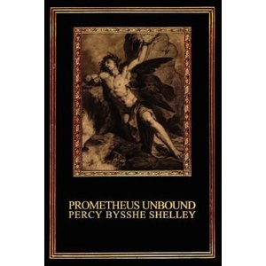 Prometheus Unbound | Percy Bysshe Shelley (ISBN: 9780615149752)