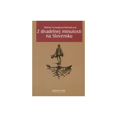Z divadelnej minulosti na Slovensku - Milena Cesnaková-Michalcová