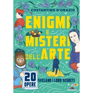 Enigmi e misteri dell'arte. 20 opere svelano i loro segreti | Costantino D'Orazio (2025)