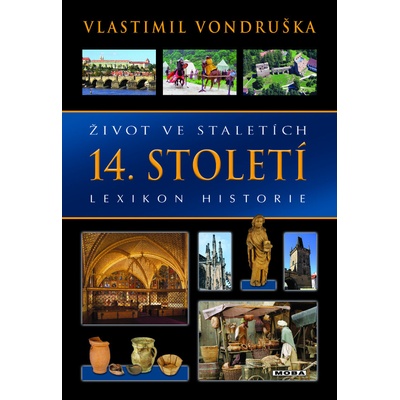 Život ve staletích - 14. století - Lexikon historie - Vondruška Vlastimil