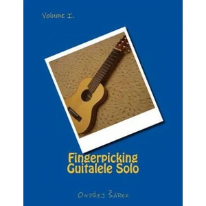 Fingerpicking Guitalele Solo: volume I. | Ondrej Sarek (ISBN: 9781493681457)