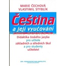Čeština a její vyučování -- Didaktika českého jazyka pro učitele Vlastimil Styblík, Marie Čechová