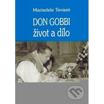 Don Gobbi - život a dílo - Farář celého světa. Zakladatel Mariánského kněžského hnutí