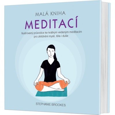 Malá kniha meditací - Ilustrovaný průvodce ke krátkým vedeným meditacím pro zklidnění mysli, těla i duše