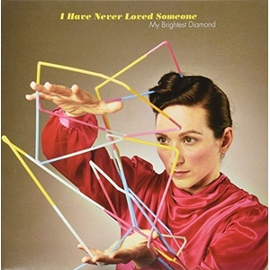 My Brightest Diamond - I Have Never Loved Someone (LP) (5425001461905)
