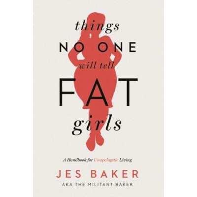 Things No One Will Tell Fat Girls - Jes Baker