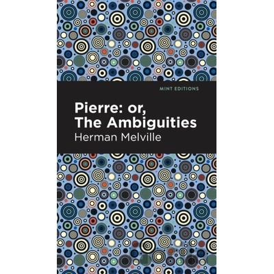 Pierre - Or, the Ambiguities - Herman Melville